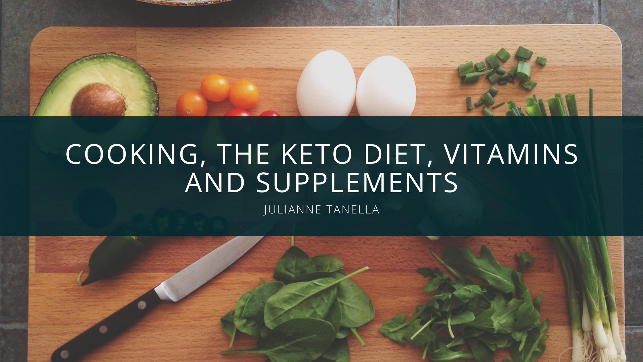 Julianne Tanella: On Cooking, The KETO Diet, Vitamins and Supplements
