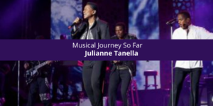 Julianne Tanella's Musical Journey So Far She brings passion and hope to